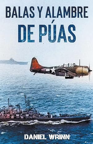 Balas y Alambre de P&uacute;as (Serie de Historia Militar del Pac&iacute;fico de la Segunda Guerra Mundial)