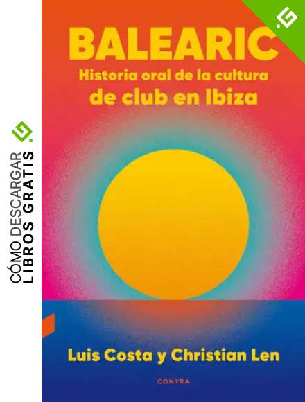 Balearic: Historia oral de la cultura de club en Ibiza