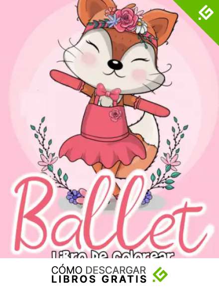 Ballet Libro de Colorear: Libro para colorear de ballet con zapatillas de ballet, bailarinas, tut&uacute;s, vestidos, flores, lazos y m&aacute;s..., Regalo perfecto para las amantes del ballet.