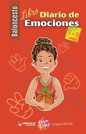 Baloncesto libro diario de emociones de 12 a 18 a&ntilde;os. Vol I (Edici&oacute;n Color)
