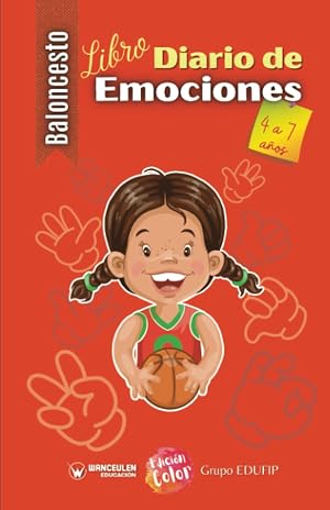 Baloncesto libro diario de emociones de 4 a 7 a&ntilde;os. Vol I (Edici&oacute;n Color)