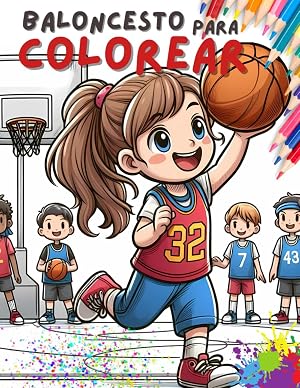 Baloncesto para colorear: Sum&eacute;rgete en el mundo del baloncesto a trav&eacute;s de 40 ilustraciones cautivadoras: &iexcl;Colorea, imagina y celebra la magia de la cancha!