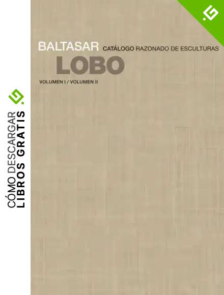 Baltasar Lobo: Cat&aacute;logo razonado de esculturas (Arte y foto)