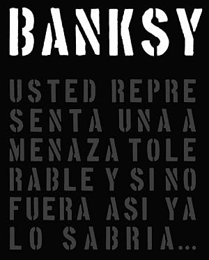 BANKSY: Usted representa una amenaza tolerable y si no fuera as&iacute;, ya