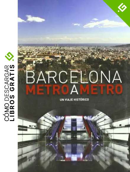 Barcelona Metro A Metro: Un Viaje hist&oacute;rico (LIBRO ESPECIAL)