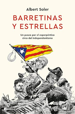 Barretinas y estrellas: Un paseo por el esperp&eacute;ntico circo del independentismo (PENINSULA)