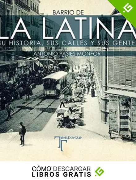 Barrio de La Latina. Su historia, sus calles y sus gentes