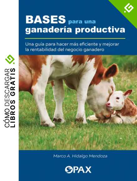 Bases para una ganader&iacute;a productiva: Una gu&iacute;a para mejorar la rentabilidad del negocio ganadero