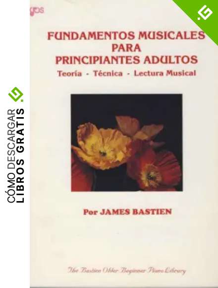 BASTIEN - Fundamentos Musicales Principiantes Adultos (Teoria, Tecnica, Lectura Musical) Piano WP34E
