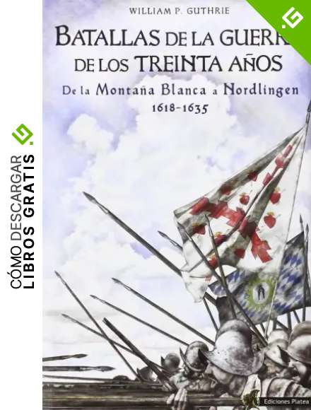 Batallas de la Guerra de los Treinta A&ntilde;os: De la Monta&ntilde;a Blanca a Nordlingen 1618-1635