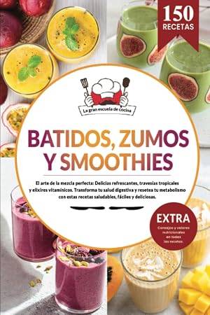 Batidos, smoothies y zumos | 150 recetas f&aacute;ciles para licuadora y batidora de vaso. Transforma tu salud digestiva y resetea tu metabolismo con este ... Cocina f&aacute;cil para adelgazar y perder peso.