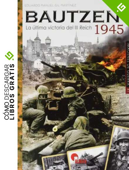 Bautzen 1945. La &Uacute;ltima victoria del III Reich: 41 (IMAGENES DE GUERRA)
