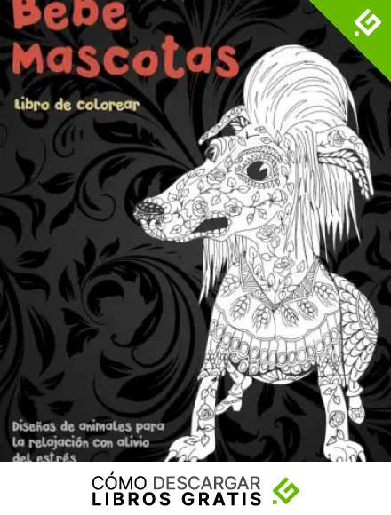 Beb&eacute; Mascotas - Libro de colorear - Dise&ntilde;os de animales para la relajaci&oacute;n con alivio del estr&eacute;s 🐩 🐹 🐶 🐱 🐭