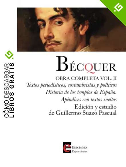 B&eacute;cquer. Obra completa, Volumen II: Textos period&iacute;sticos, costumbristas y pol&iacute;ticos. Historia de los templos de Espa&ntilde;a.