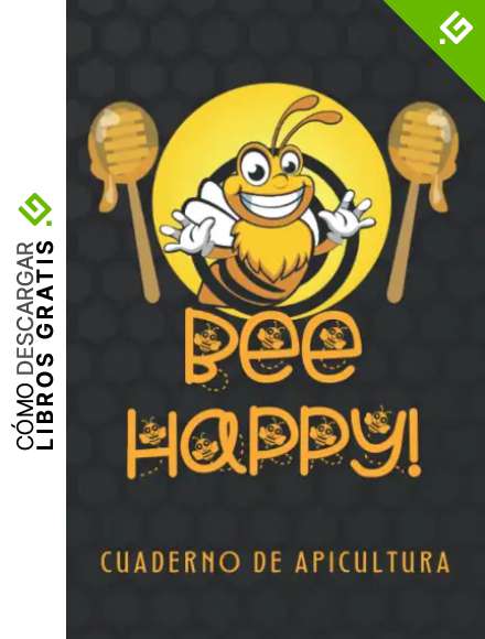 BEE HAPPY! CUADERNO DE APICULTURA: Libro de registro. Lleva un seguimiento detallado de tus colmenas. Regalo original y creativo para amantes de las abejas y apicultores.