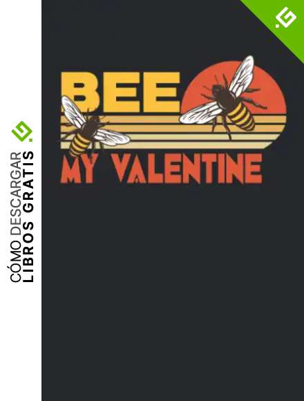 Bee my valentine: Cuaderno rayado, cuaderno, diario, ToDo, cuaderno de ejercicios, libro de cuentos (15. 24 x 22. 86 cm; aprox. A5) con 120 p&aacute;ginas. ... amantes de las abejas y de la apicultura.