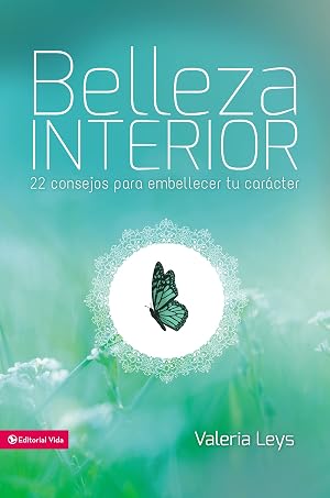 Belleza interior: 22 consejos para embellecer tu car&aacute;cter (Especialidades Juveniles / Lecciones b&iacute;blic)