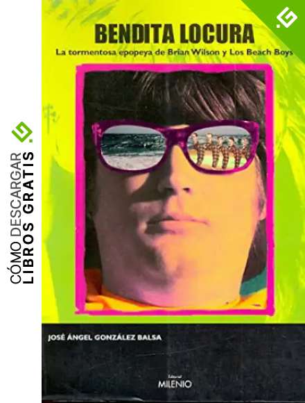 Bendita locura: La tormentosa epopeya de Brian Wilson y Los Beach Boys (M&uacute;sica)