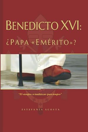 Benedicto XVI: &iquest;Papa "Em&eacute;rito"?