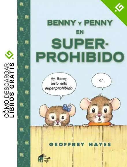 Benny y Penny en superprohibido (LA CASITA N&ordm; 9)