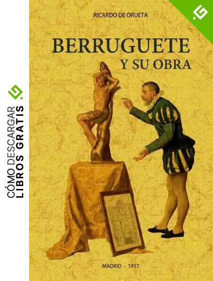 BERRUGUETE Y SU OBRA