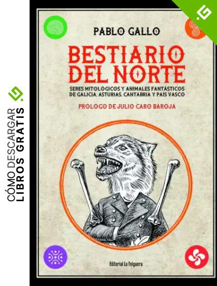 BESTIARIO DEL NORTE: SERES MITOL&Oacute;GICOS Y ANIMALES FANT&Aacute;STICOS DE GALICIA, ASTURIAS, CANTABRIA Y PA&Iacute;S VASCO: 60 (ARTEFACTOS)