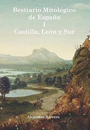 Bestiario Mitol&oacute;gico de Espa&ntilde;a: Castilla, Le&oacute;n y Sur
