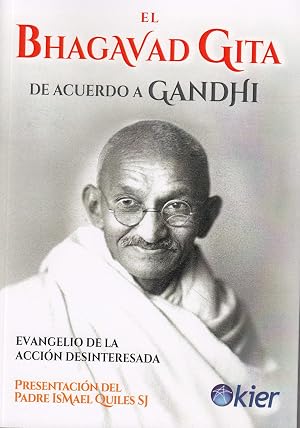 Bhagavad Guita de acuerdo a Gandhi, El: Evangelio de la acci&oacute;n desinteresada