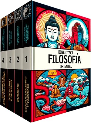 Biblioteca de Filosof&iacute;a Oriental: 4 LIBROS: Viajes por la Sabidur&iacute;a Milenaria: Las principales filosof&iacute;as orientales explicadas en detalle: Budismo, Hinduismo, Jainismo, Tao&iacute;smo y Confucianismo