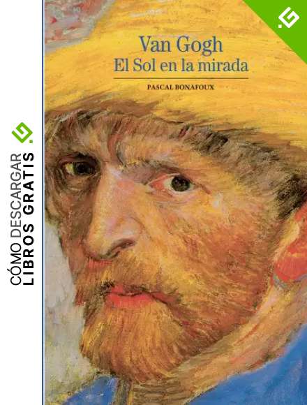 Biblioteca Ilustrada. Van Gogh: El sol en la mirada: 2