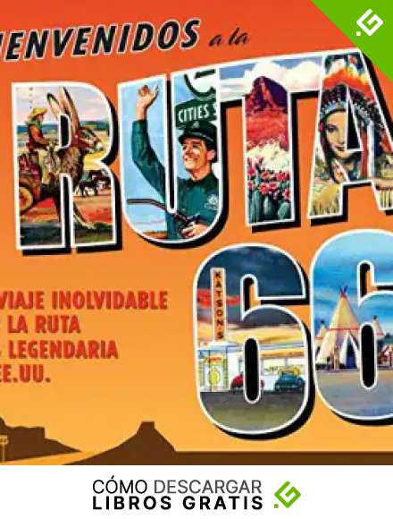 Bienvenidos a la ruta 66: Un viaje inolvidable por la ruta m&aacute;s legendaria de EE.UU. (Ocio y entretenimiento) [Idioma Ingl&eacute;s] (Ocio, entretenimiento y viajes)