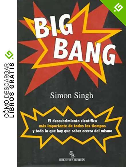 Big Bang: El descubrimiento m&aacute;s importante de todos los tiempos y todo lo que hay que saber acerca del mismo