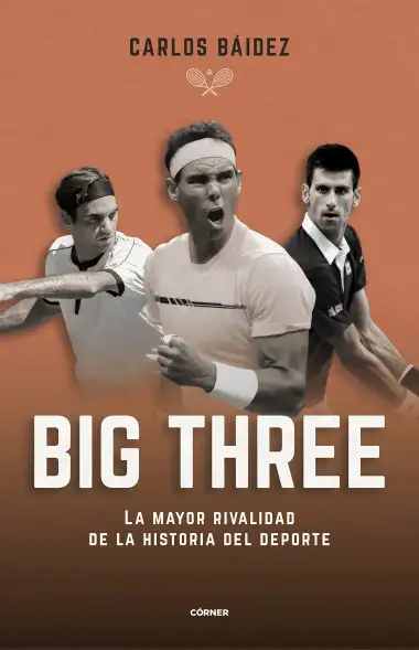 Big three. La mayor rivalidad de la historia del deporte (C&oacute;rner)