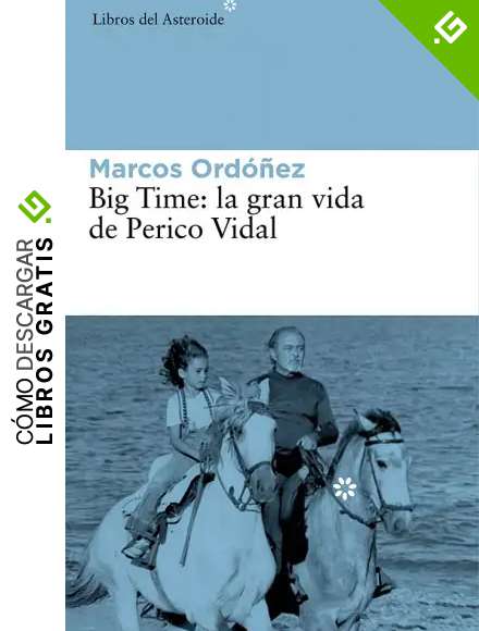 Big Time. La Gran Vida De Perico Vidal: 139 (LIBROS DEL ASTEROIDE)