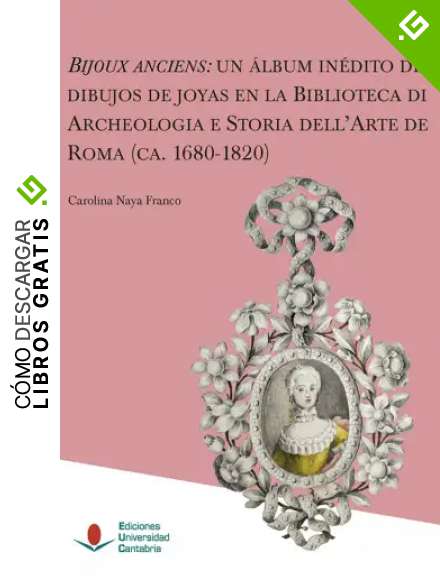 Bijoux Anciens: Un &Aacute;lbum In&eacute;dito de dibujos de joyas en La Biblioteca De Archeologia E Storia Dell'arte De Roma (Ca. 1680-1820) (Heri)