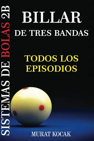 BILLAR DE TRES BANDAS SISTEMAS DE BOLAS 2B: TODOS LOS EPISODIOS