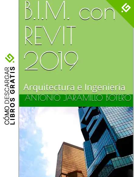 B.I.M. con REVIT 2019: Arquitectura e Ingenieria