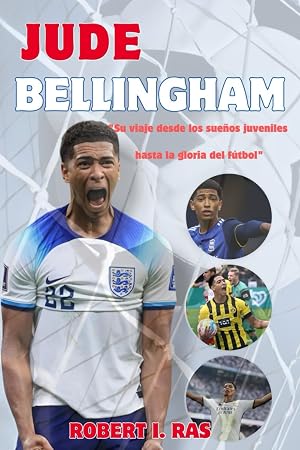 Biograf&iacute;a de Jude Bellingham: "Su viaje desde los sue&ntilde;os juveniles hasta la gloria del f&uacute;tbol"