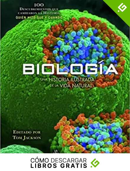 Biolog&iacute;a: Una Historia Ilustrada de la Vida Natural: 1 (100 Descubrimientos)
