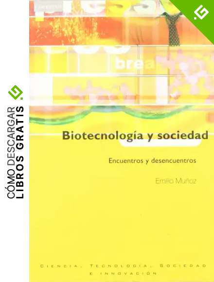 Biotecnolog&iacute;a y sociedad: Encuentros y desencuentros: 1 (Ciencia, Tecnolog&iacute;a, Sociedad e Innovaci&oacute;n)