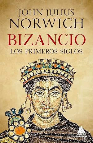 Bizancio. Los primeros siglos: 67 (ATICO HISTORIA)