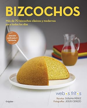 Bizcochos (Webos Fritos): M&aacute;s de 70 bizcochos cl&aacute;sicos y modernos para todos los d&iacute;as