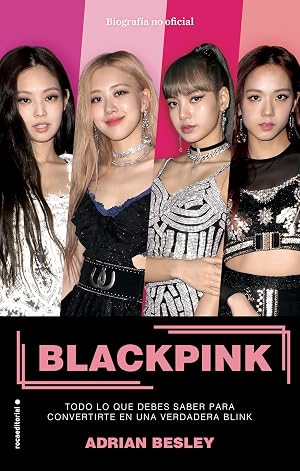 Blackpink: Todo lo que debes saber para convertirte en una verdadera blink (Roca Juvenil)