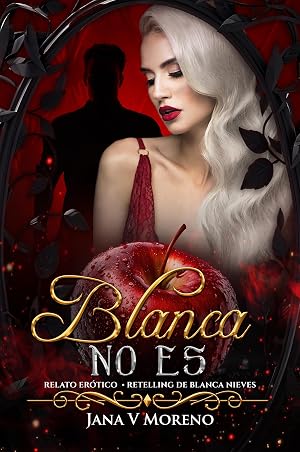 Blanca no es.: CUENTO ER&Oacute;TICO DE BLANCANIEVES. (Cuentos er&oacute;ticos de Jana V.Moreno n&ordm; 1)