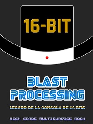 Blast Processing - Legado de la consola de 16 Bits - High Grade Multipurpose Book
