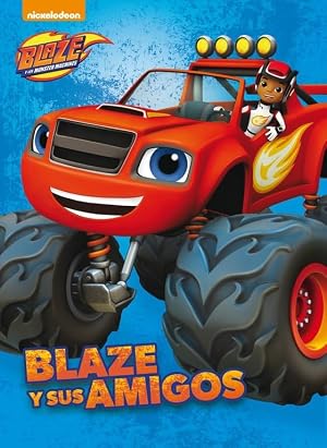 Blaze y sus amigos (Un cuento de Blaze y los Monster Machines)