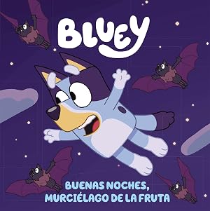 Bluey. Un cuento - Buenas noches, murci&eacute;lago de la fruta (edici&oacute;n en espa&ntilde;ol) (Cuentos infantiles)