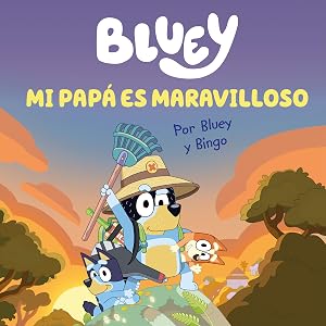 Bluey. Un cuento - Mi pap&aacute; es maravilloso (edici&oacute;n en espa&ntilde;ol) (Cuentos infantiles)