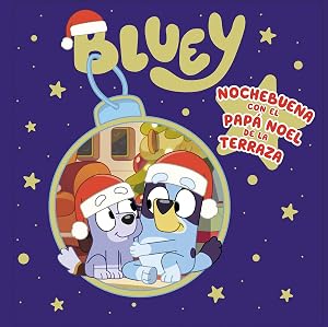 Bluey. Un cuento - Nochebuena con el Papa Noel de la terraza (edici&oacute;n en espa&ntilde;ol) (Cuentos infantiles)