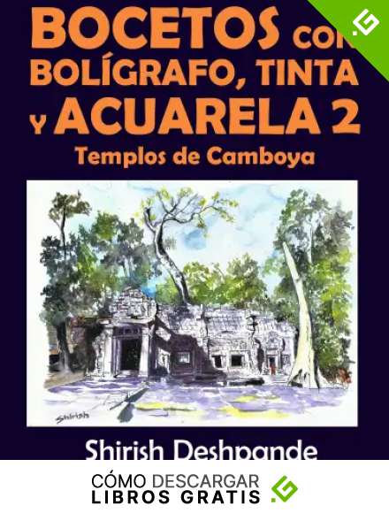 Bocetos con bol&iacute;grafo, tinta y acuarela 2: Templos de Camboya: Aprende a dibujar y pintar paso a paso ilustraciones impresionantes con 10 ejercicios
